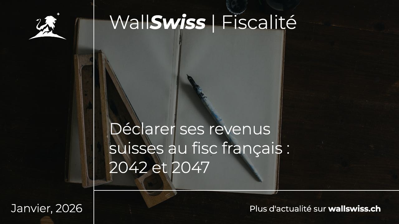 declaration impot frontalier suisse 2026 - formulaires 2042 et 2047 - WallSwiss