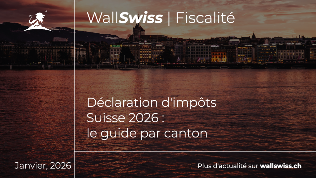 declaration impot suisse 2026 - Fiscalité WallSwiss