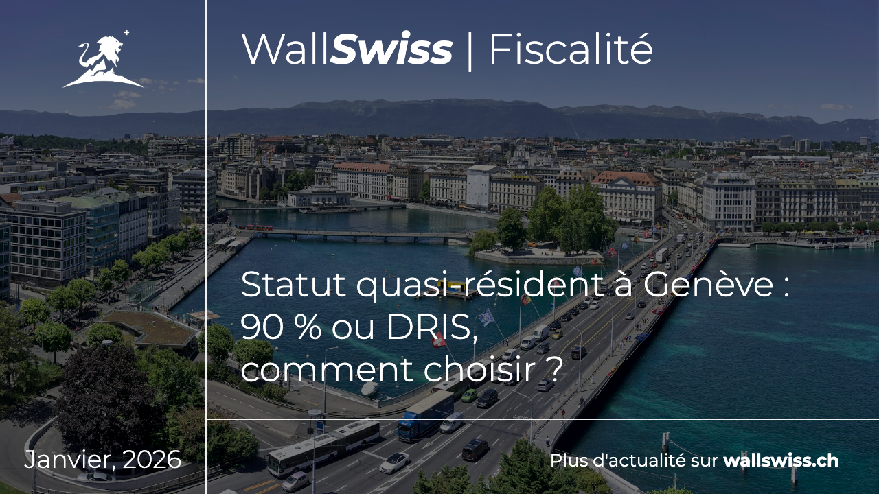 Statut quasi-résident à Genève : 90 % ou DRIS, comment choisir ?