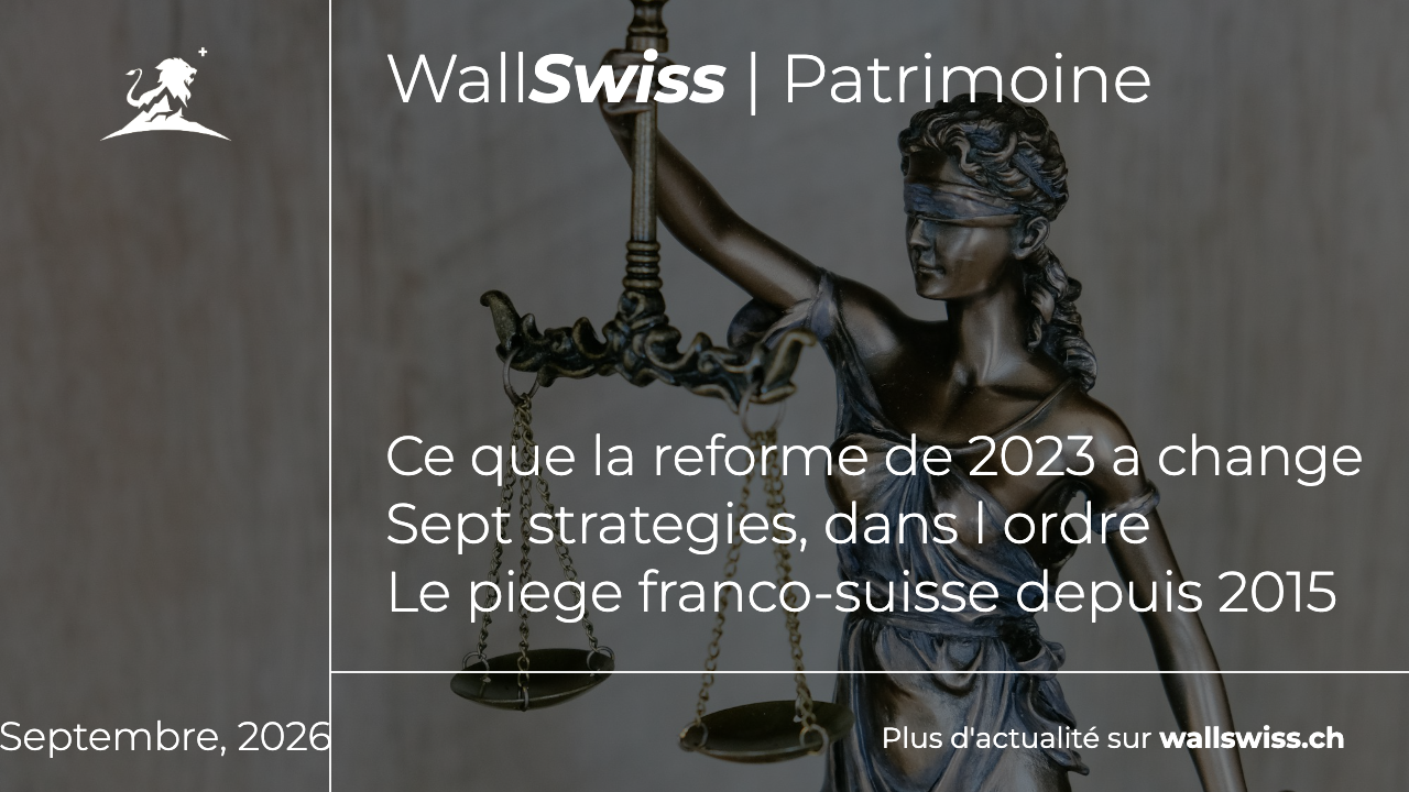 Sept strategies pour organiser une succession en Suisse et proteger ses heritiers