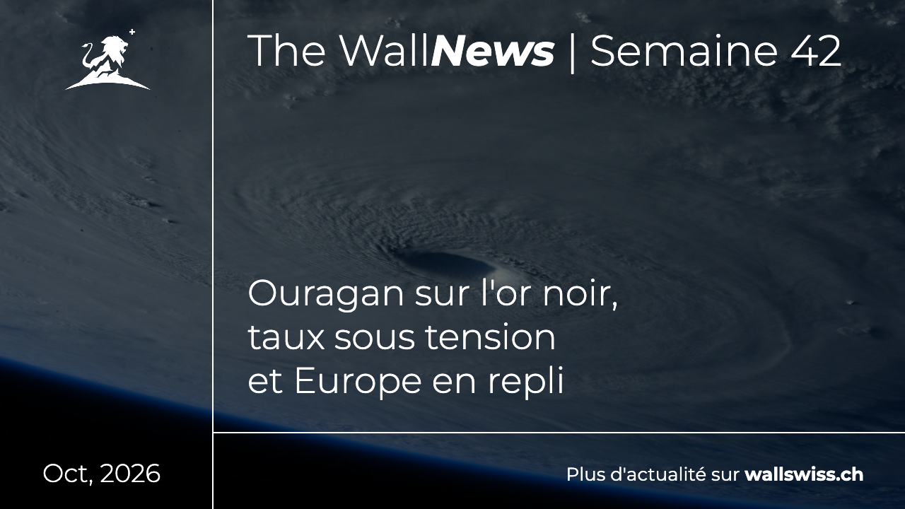 The WallNews Semaine 42 : ouragan sur l'or noir, taux sous tension et Europe en repli